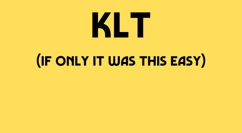 KLT (If Only It Was This Easy)