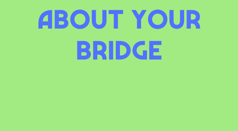 About Your Bridge