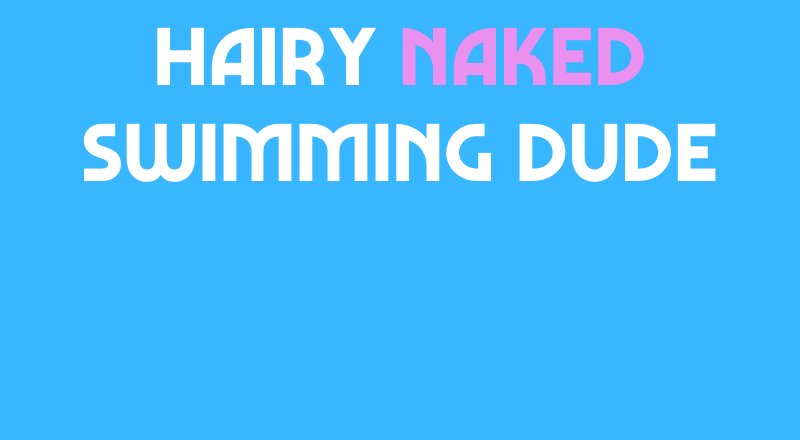 Hairy Naked Swimming Dude