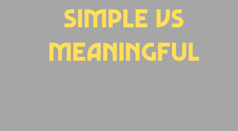 Simple vs Meaningful